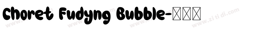 Choret Fudyng Bubble字体转换